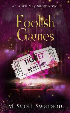 Foolish Games; April May Snow Novel #7: A Southern Paranormal Fiction by M. Scott Swanson