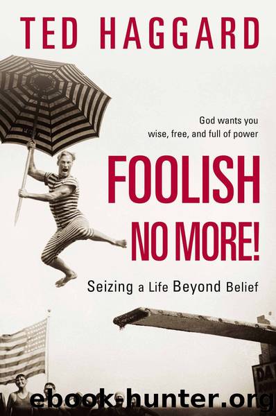 Foolish No More! by Ted Haggard