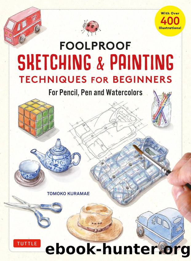 Foolproof Sketching & Painting Techniques for Beginners by Tomoko Kuramae