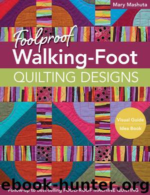 Foolproof Walking-Foot Quilting Designs by Mary Mashuta