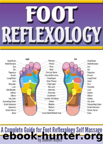 Foot Reflexology: A Complete Guide for Foot Reflexology Self Massage by Samuel Hayes