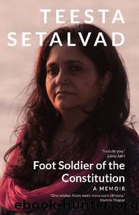 Foot Soldier of the Constitution by Teesta Setalvad