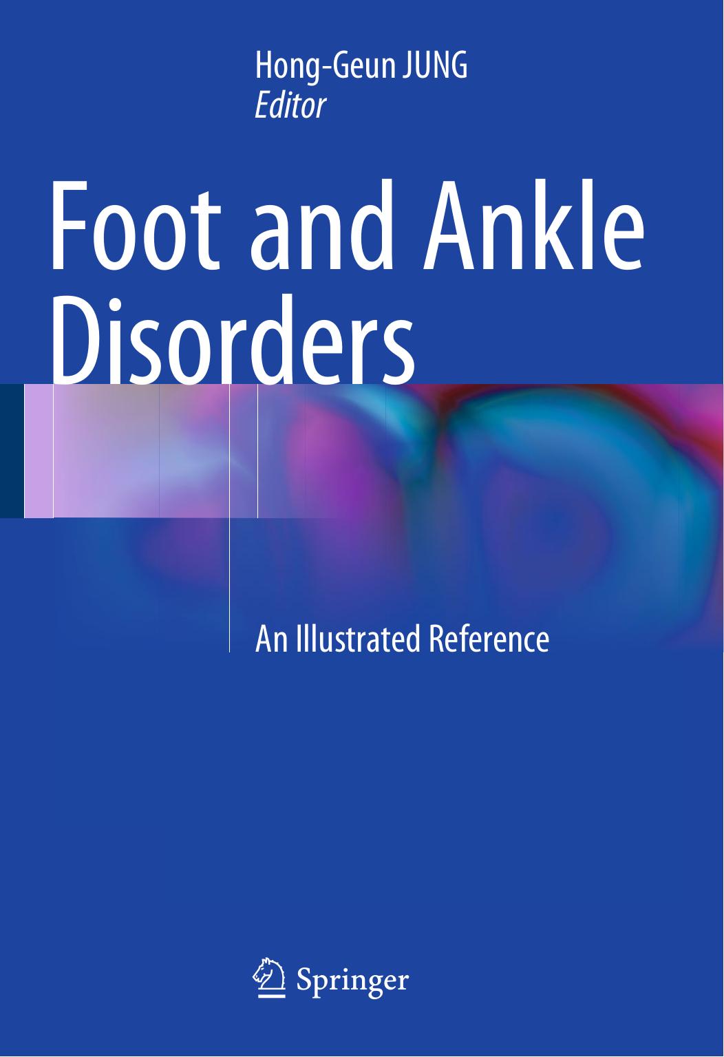 Foot and Ankle Disorders An Illustrated Reference by JUNG Hong-Geun