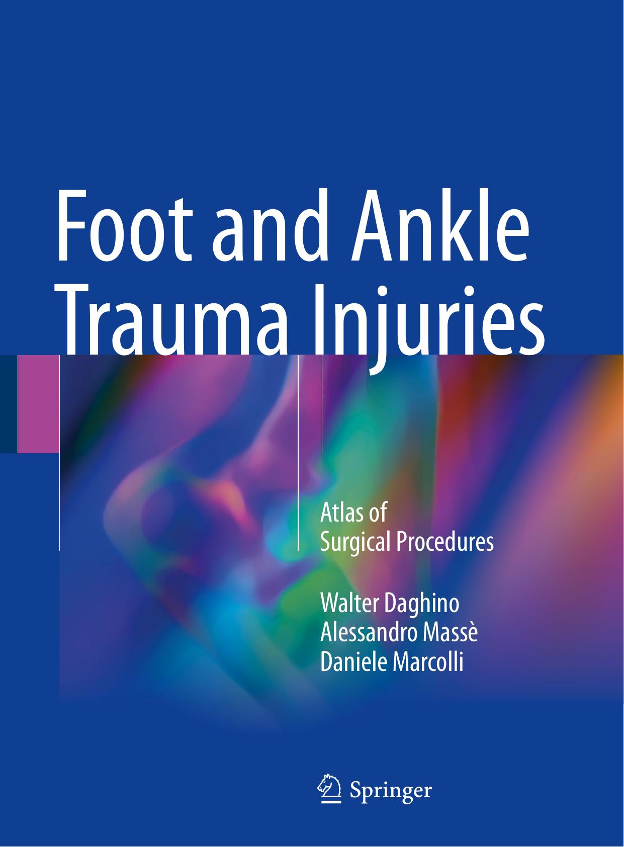 Foot and Ankle Trauma Injuries: Atlas of Surgical Procedures by Walter Daghino Alessandro Massè Daniele Marcolli