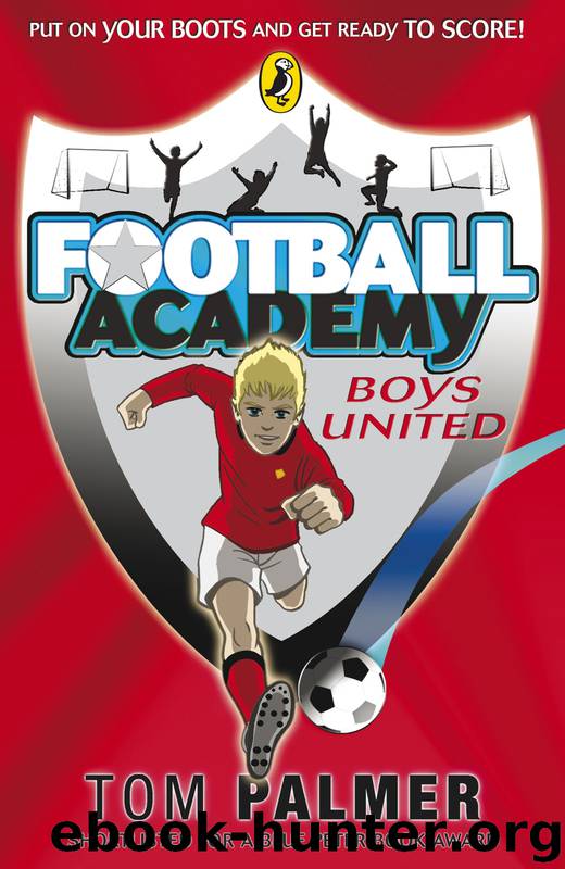 Football Academy: Boys United by Tom Palmer