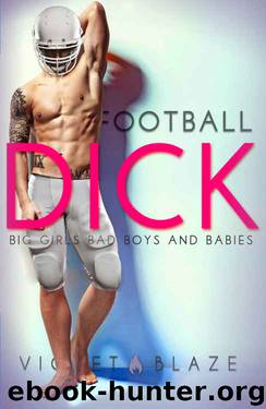 Football Dick (Big Girls, Bad Boys, and Babies) by Violet Blaze