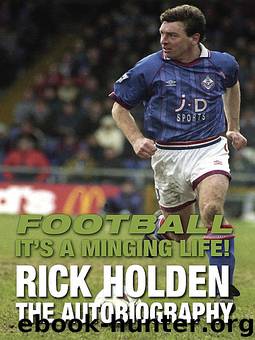 Football Its A Minging Life! by Rick Holden