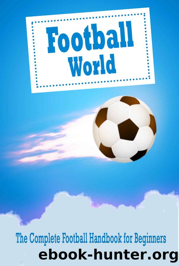 Football World : The Complete Football Handbook for Beginners: Football For Dummies by Rocio Solis