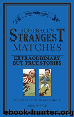 Football's Strangest Matches by Andrew Ward