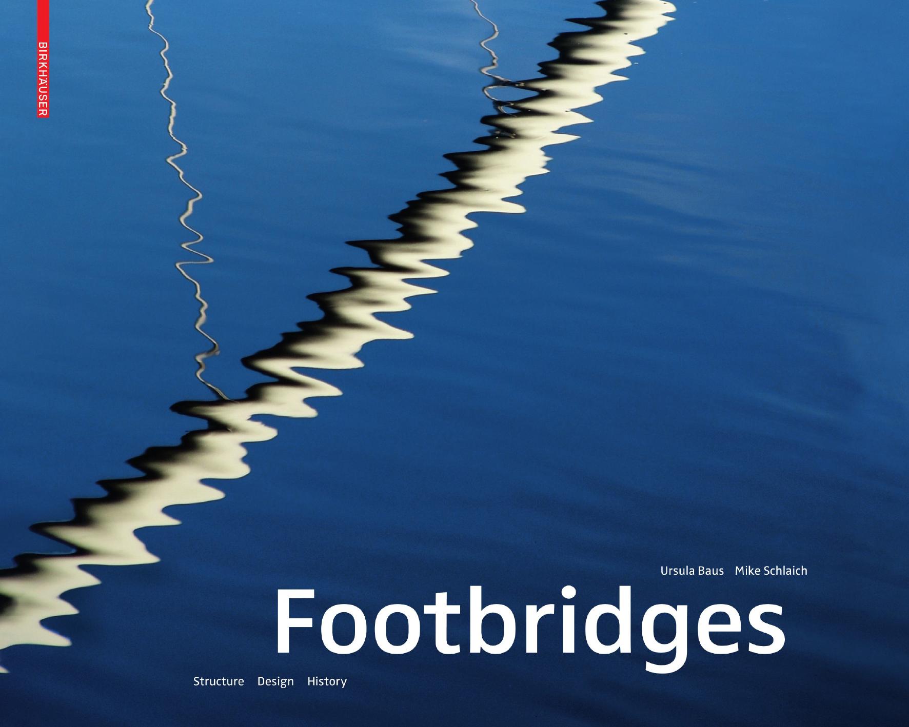 Footbridges: Structure Design History by Ursula Baus Mike Schlaich (auth.)