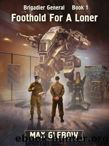 Foothold For A Loner (Brigadier General Book 1) by Max Glebow