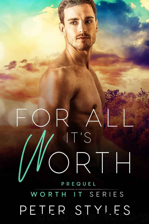 For All It’s Worth: Worth It: Prequel by Styles Peter