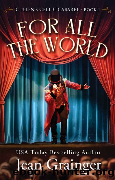 For All The World: Cullen's Celtic Cabaret - Book 1 by Jean Grainger