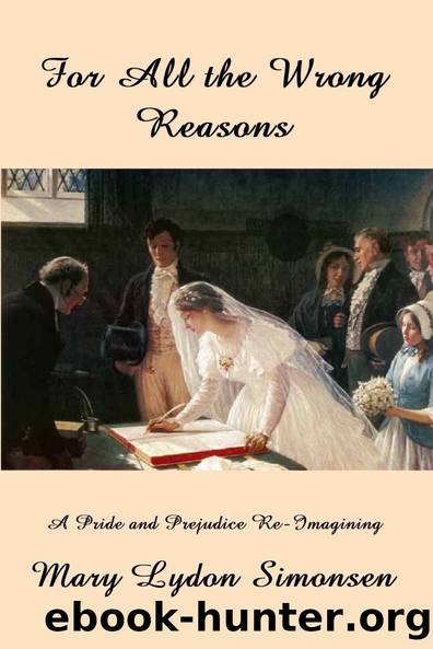 For All the Wrong Reasons: A Pride and Prejudice Re-Imagining by Mary Lydon Simonsen