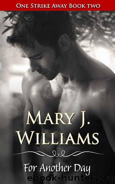 For Another Day (One Strike Away Book 2) by Mary J. Williams