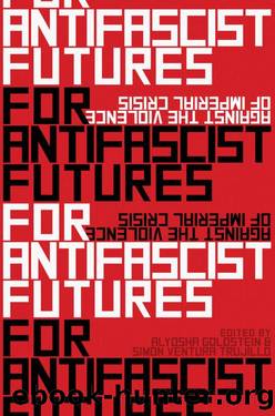 For Antifascist Futures by Alyosha Goldstein & Simón Ventura Trujillo