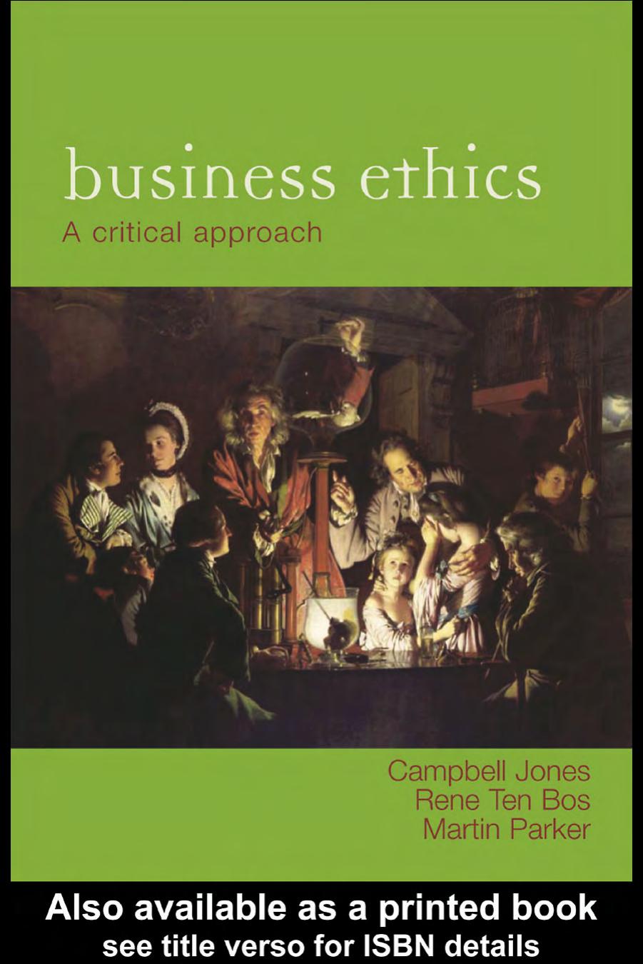 For Business Ethics: A Critical Text by Campbell Jones Martin Parker Rene Ten Bos