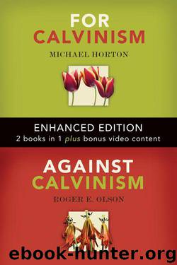 For Calvinism Against Calvinism (Enhanced Edition) by Horton Michael & Roger Olson