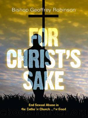 For Christ's Sake: End Sexual Abuse in the Catholic Church … for Good by Robinson Bishop Geoffrey