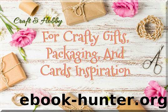 For Crafty Gifts, Packaging, And Cards Inspiration by Horduns Publishing