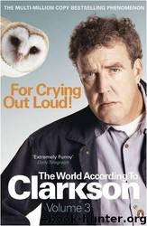 For Crying Out Loud!: The World According to Clarkson by Jeremy Clarkson