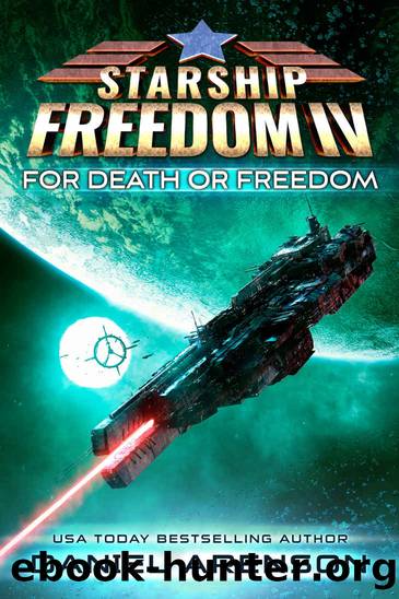 For Death or Freedom (Starship Freedom Book 4) by Daniel Arenson