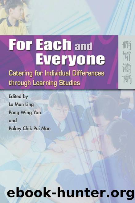 For Each and Everyone : Catering for Individual Differences Through Learning Studies by Mun Ling Lo; Wing Yan Pong; Pakey Pui Man Chik