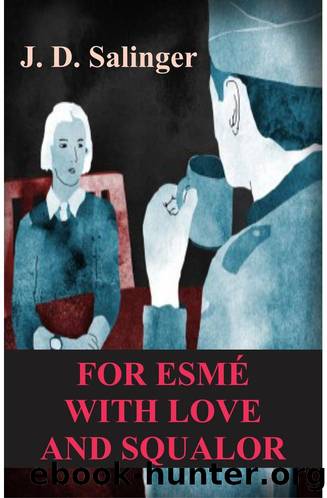 For Esme, With Love and Squalor by J. D. Salinger