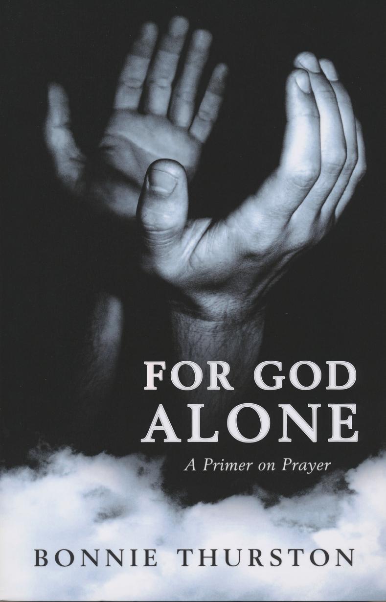 For God Alone : A Primer on Prayer by Bonnie Thurston