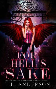 For Hell's Sake (Queen of the Underworld Series Book 1) by T. L. Anderson