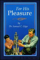 For His Pleasure by Dr. Samuel C. Gipp
