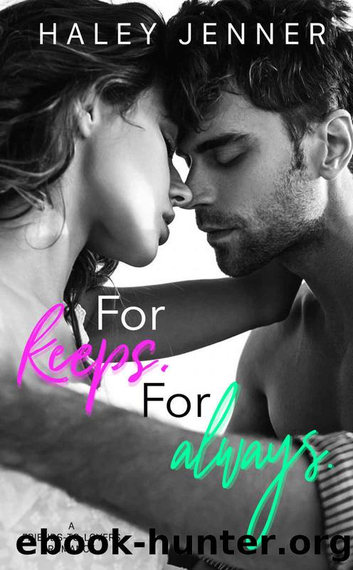 For Keeps. For Always. by HALEY JENNER