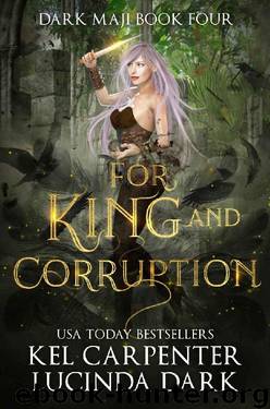 For King and Corruption (Dark Maji Book 4) by Kel Carpenter & Lucinda Dark