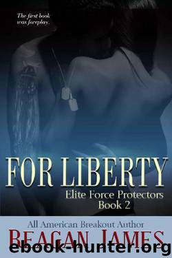 For Liberty (Elite Force Protectors Book 2) by Reagan James