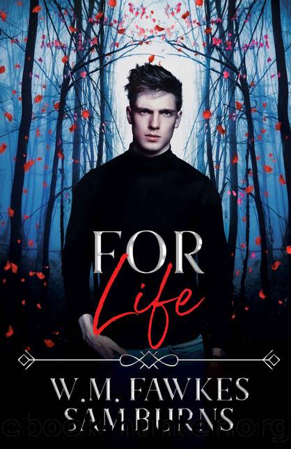 For Life by W.M. Fawkes & Sam Burns