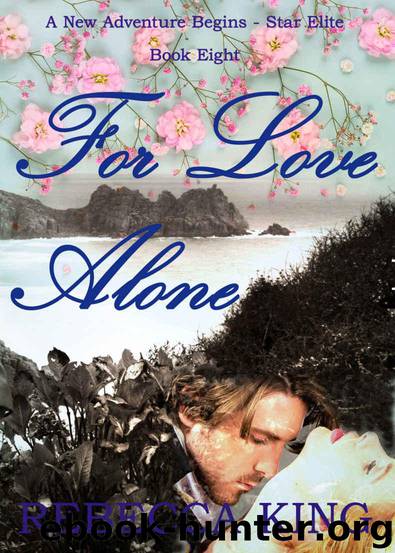 For Love Alone (A New Adventure Begins - Star Elite Book 8) by King Rebecca