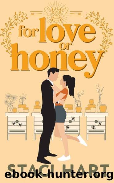 For Love Or Honey by Staci Hart