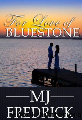 For Love of Bluestone (A Boxed Set) by MJ Fredrick