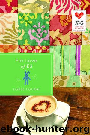 For Love of Eli: Quilts of Love Series by Lough Loree