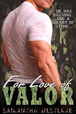 For Love of Valor: A Bad Boy Military Romance by Samantha Westlake