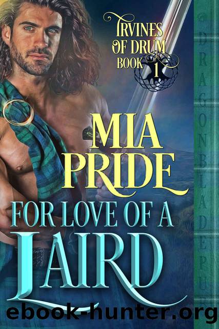 For Love of a Laird (Irvines of Drum Book 1) by Mia Pride & Dragonblade Publishing