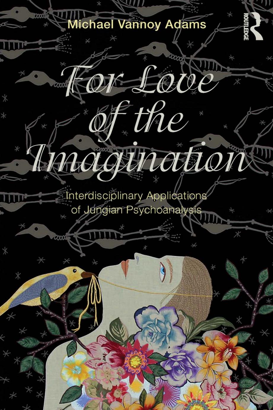 For Love of the Imagination: Interdisciplinary Applications of Jungian Psychoanalysis by Michael Vannoy Adams