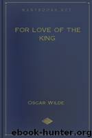 For Love of the King by Oscar Wilde