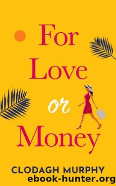 For Love or Money: A laugh out loud, heartwarming romantic comedy by Clodagh Murphy