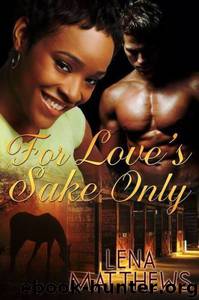 For Love's Sake Only by Matthews Lena