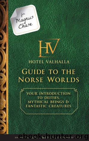 For Magnus Chase: Hotel Valhalla Guide to the Norse Worlds: Your Introduction to Deities, Mythical Beings, & Fantastic Creatures by Rick Riordan