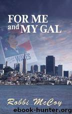 For Me and My Gal by Robbi McCoy