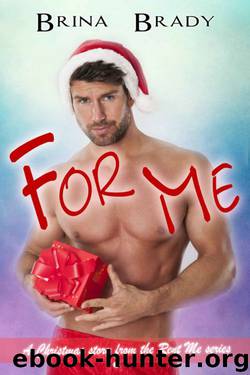 For Me: A Christmas Story from the Rent Me Series by Brina Brady