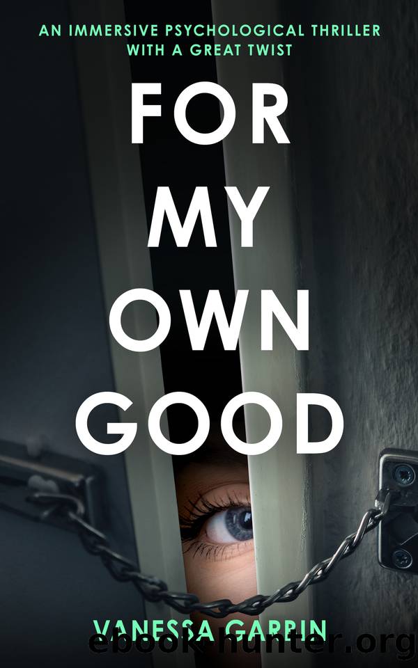 For My Own Good: an immersive psychological thriller with a great twist by Vanessa Garbin