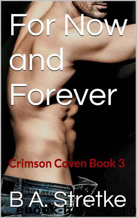 For Now and Forever: Crimson Vampire Coven Book 3 by B.A. Stretke